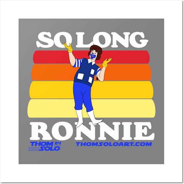 So Long Ronnie! Wall Art by Thom Solo